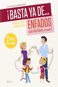 Â¡BASTA YA DE ... ENFADOS CON MIS HIJOS!