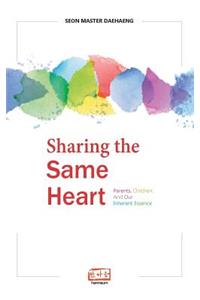 Sharing the Same Heart: Parents, children, and our inherent essence