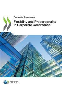 Corporate Governance Flexibility and Proportionality in Corporate Governance