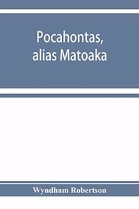 Pocahontas, alias Matoaka, and her descendants through her marriage at Jamestown, Virginia, in April, 1614, with John Rolfe, gentleman; including the names of Alfriend, Archer, Bentley, Bernard, Bland, Boling, Branch, Cabell, Catlett, Cary, Dandrid