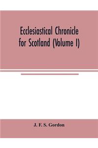 Ecclesiastical chronicle for Scotland (Volume I); Scotichronicon