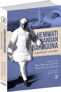 Hemwati Nandan Bahuguna  A Political Crusader