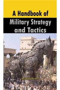 A Handbook of Military Strategy and Tactics