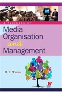 A Textbook of Media Organisation and Management
