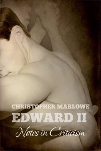Christopher Marlowe's EDWARD II: Notes in Criticism