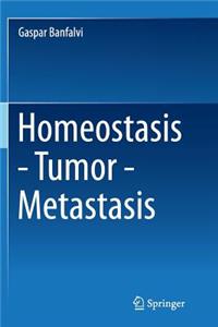 Homeostasis - Tumor - Metastasis