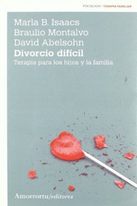 Divorcio Dificil (2a ed.): Terapia para los hijos y la familia
