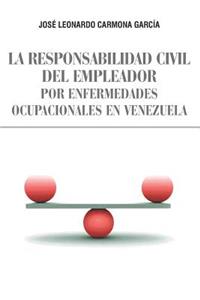 Responsabilidad Civil del Empleador Por Enfermedades Ocupacionales En Venezuela