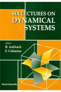 Six Lectures on Dynamical Systems