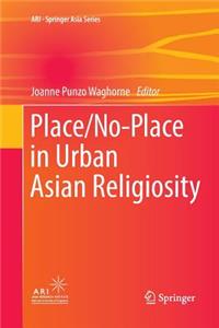 Place/No-Place in Urban Asian Religiosity