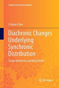 Diachronic Changes Underlying Synchronic Distribution