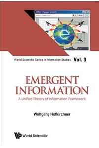 Emergent Information: A Unified Theory of Information Framework