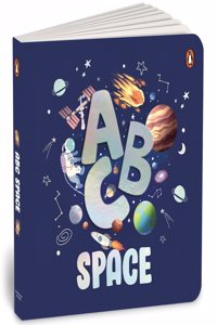 ABC Space: An Engaging Illustrated Board Book A to Z Space Exploration for Kids, Toddlers Book for 3+ [Penguin Early Learning Series]