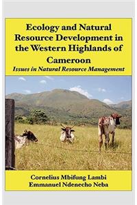 Ecology and Natural Resource Development in the Western Highlands of Cameroon