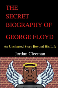 The Secret Biography of George Floyd