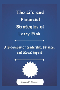 The Life and Financial Strategies of Larry Fink