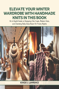 Elevate Your Winter Wardrobe with Handmade Knits in this Book