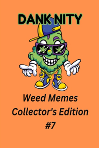 Dank Nity Weed Memes Collector's Edition 7