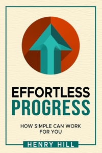 Effortless Progress: How Simple Can Work for You