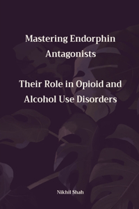 Mastering Endorphin Antagonists