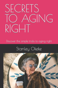 Secrets to Aging Right