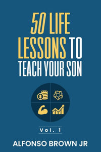 50 Life Lessons to Teach Your Son