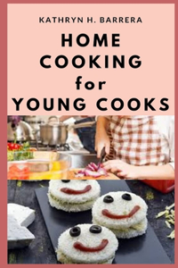 Home Cooking for Young Cooks