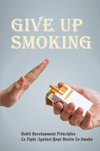 Give Up Smoking