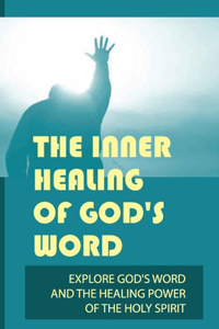 The Inner Healing Of God's Word