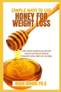 Simple Ways To Use Honey For Weight Loss
