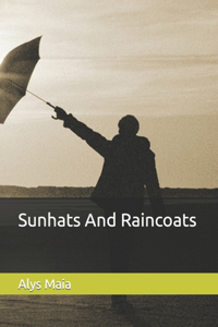 Sunhats And Raincoats