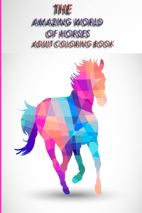 The Amazing World of Horses Adult Coloring Book