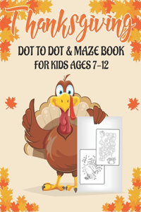 Thanksgiving Dot to Dot & Maze Book for Kids Ages 7-12