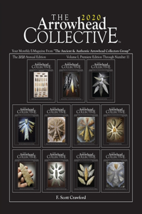 Arrowhead COLLECTIVE 2020 Annual Edition: Your Monthly E-Magazine From "The Ancient & Authentic Arrowhead Collectors Group"