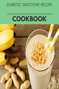 Diabetic Smoothie Recipe Cookbook