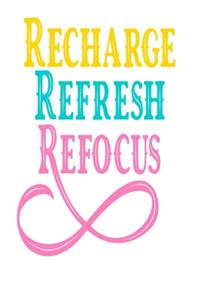 Recharge, Refresh, Refocus