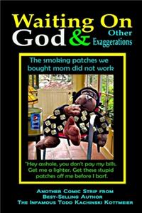 Waiting on God and Other Exaggerations