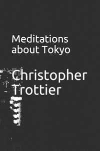 Meditations about Tokyo