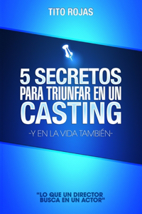 5 Secretos Para Triunfar En Un Casting