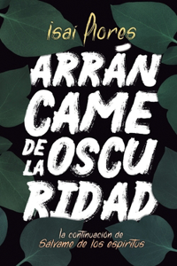 Arráncame de la Oscuridad