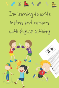 I'm learning to write letters and numbers with physical activity