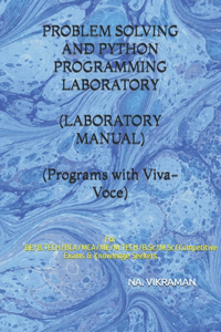 PROBLEM SOLVING AND PYTHON PROGRAMMING LABORATORY (LABORATORY MANUAL) (Programs with Viva-Voce)