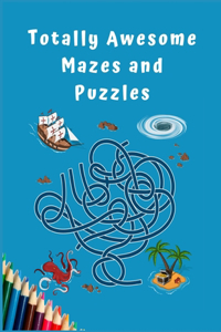 Totally Awesome Mazes and Puzzles