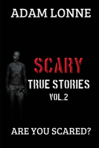 SCARY TRUE STORIES Vol .2