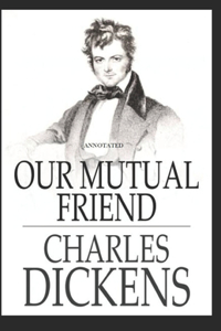Our Mutual Friend (Annotated)