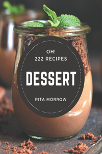 Oh! 222 Dessert Recipes
