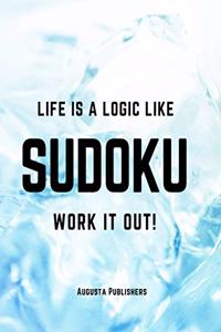 Life is a logic like SUDOKU
