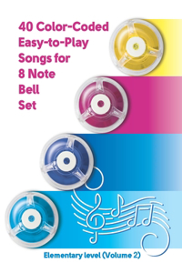40 Color-Coded Easy-to-Play Songs for 8 Note Bell Set
