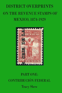 District Overprints on the Revenue Stamps of Mexico, 1874-1929