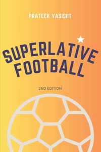 Superlative Football: Brilliance, beauty and wonder